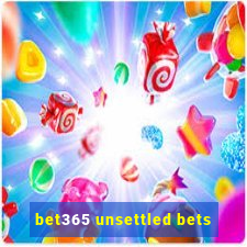 bet365 unsettled bets